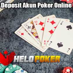 Inilah Cara Deposit Akun Poker Online Yang Benar