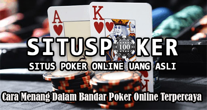 Cara Menang Dalam Bandar Poker Online Terpercaya